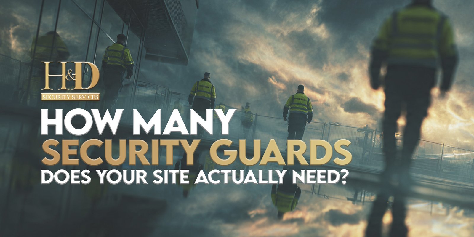 How Many Security Guards Does Your Site Actually Need?