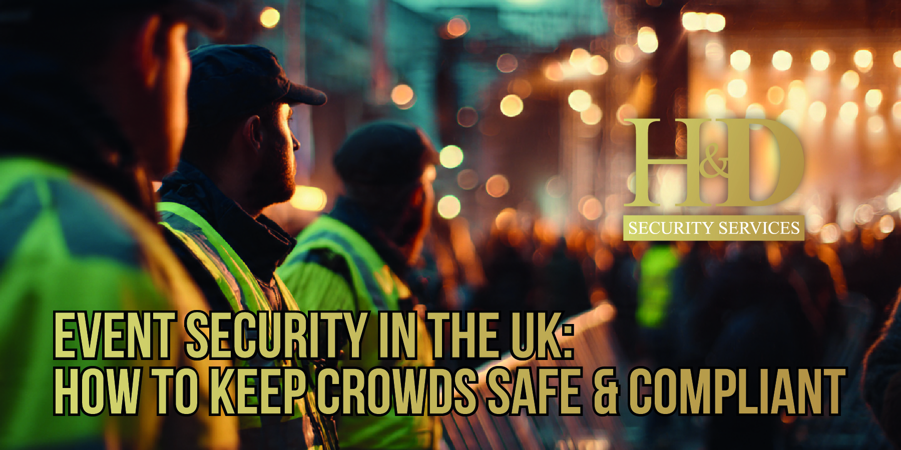 Read more about the article Event Security in the UK: How to Keep Crowds Safe & Compliant