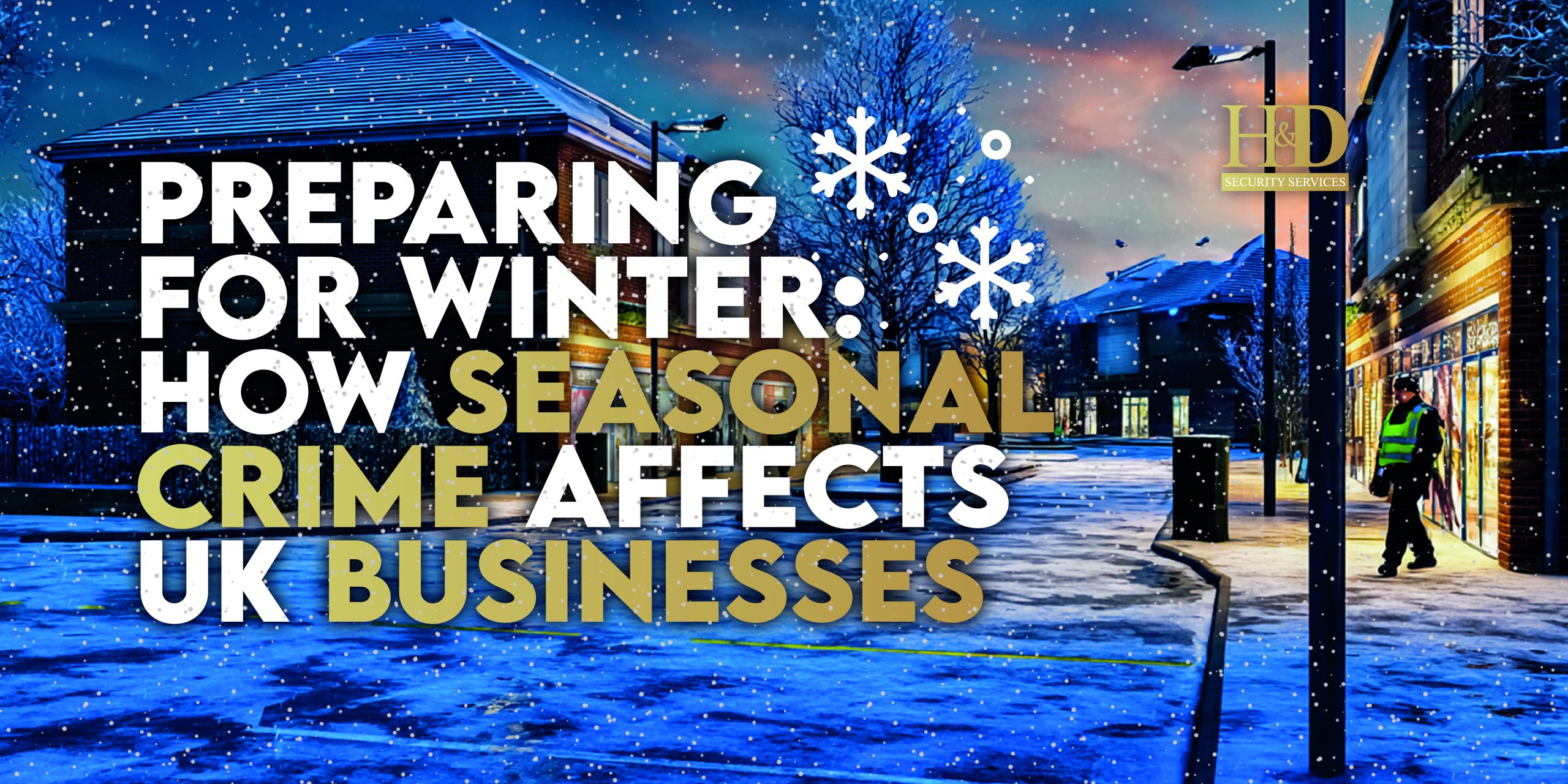You are currently viewing Preparing for Winter: How Seasonal Crime Affects UK Businesses