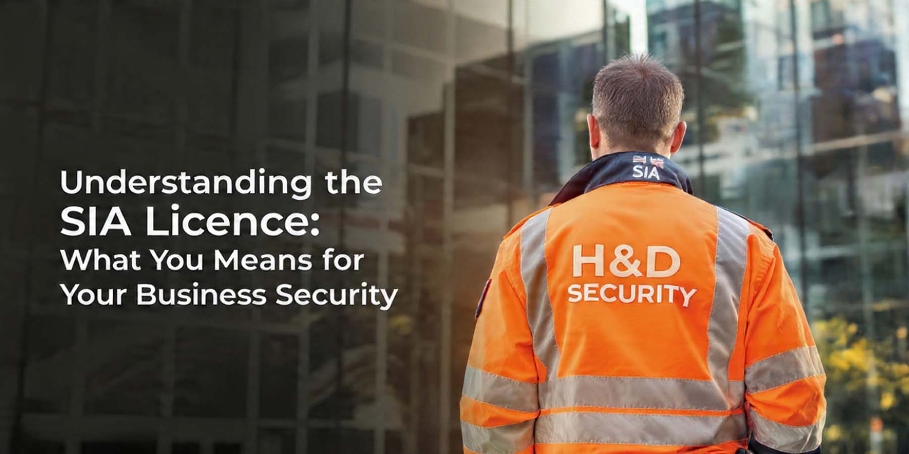 Read more about the article Understanding the SIA Licence: What It Means for Your Business Security