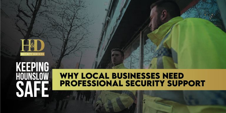 Read more about the article Keeping Hounslow Safe: Why Local Businesses Need Professional Security Support