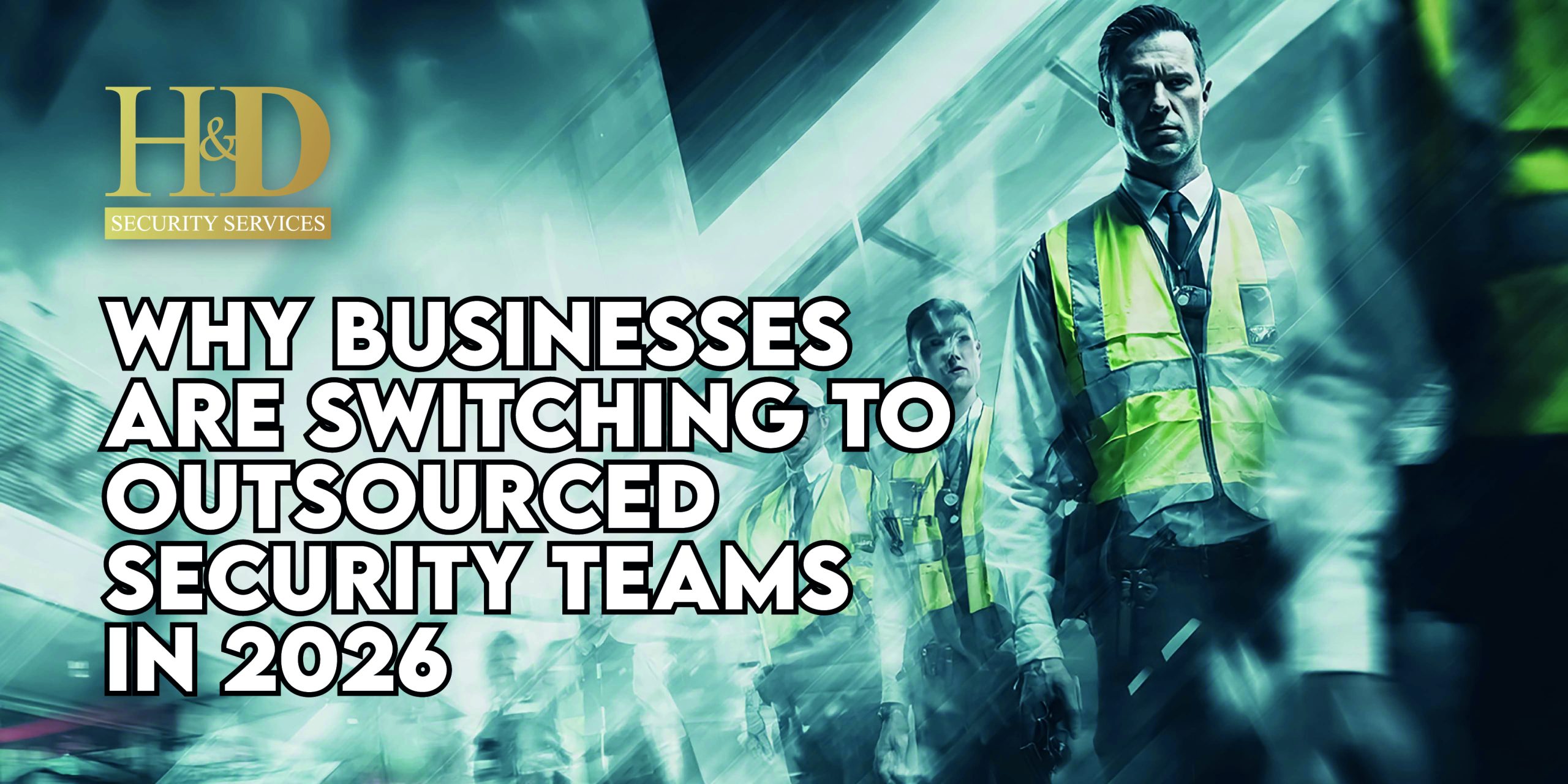 Read more about the article Why Businesses Are Switching to Outsourced Security Teams in 2026