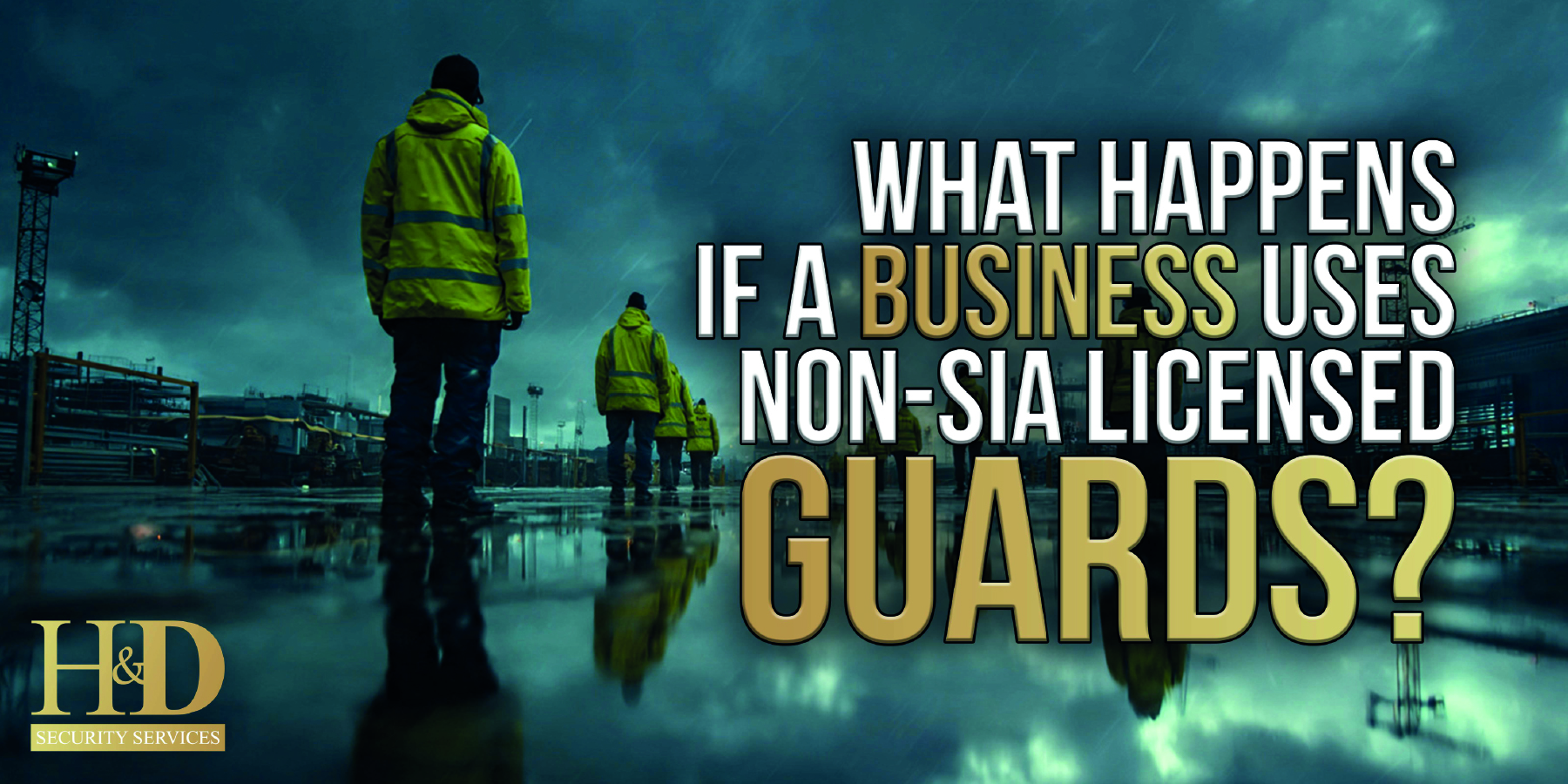 You are currently viewing What Happens If a Business Uses Non-SIA Licensed Guards?