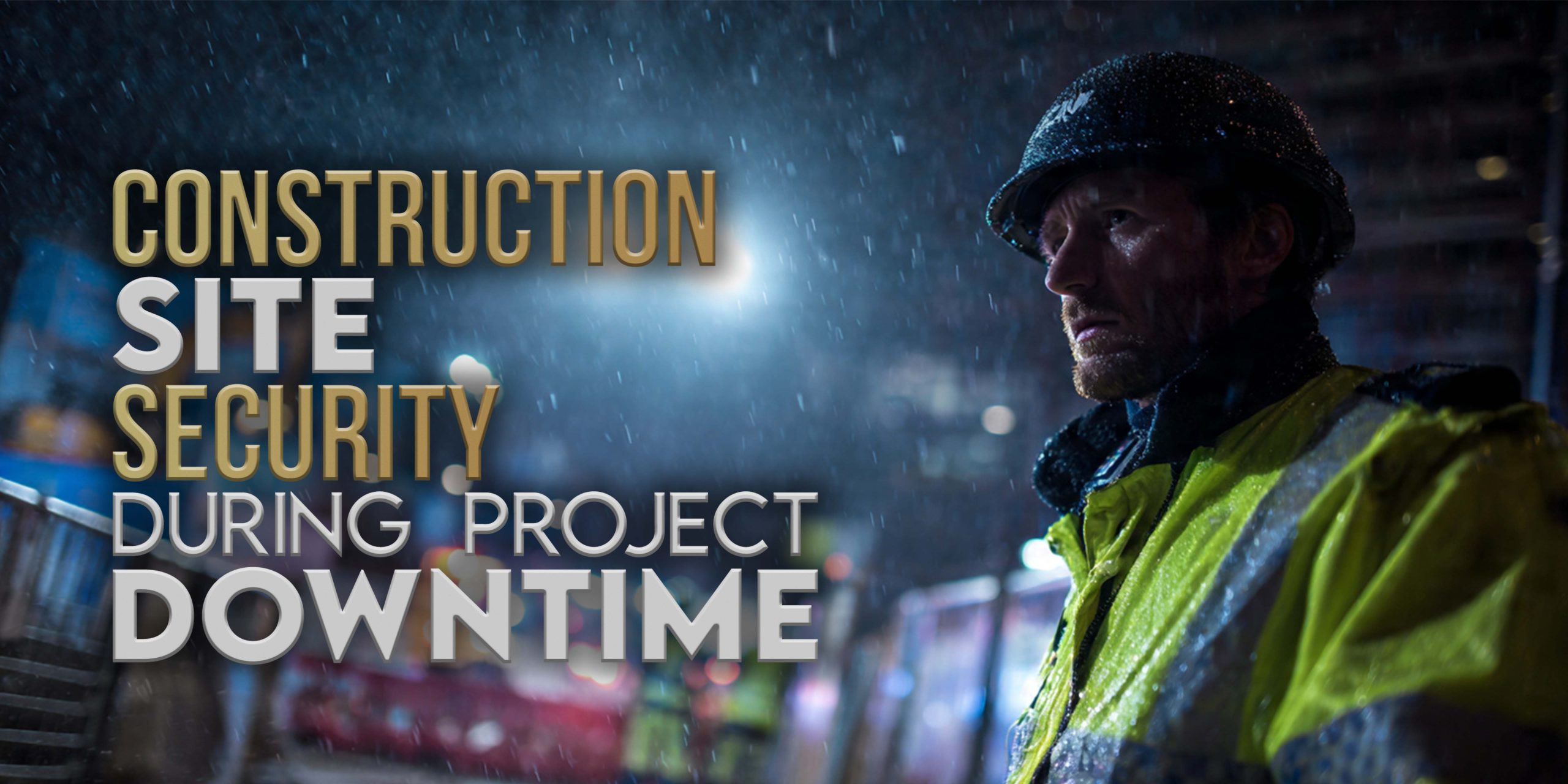 You are currently viewing Construction Site Security During Project Downtime