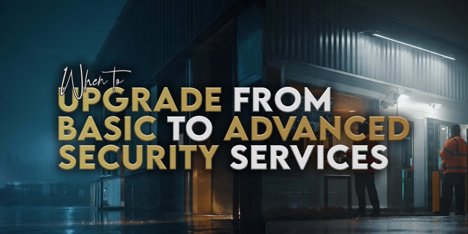 When to Upgrade from Basic to Advanced Security Services