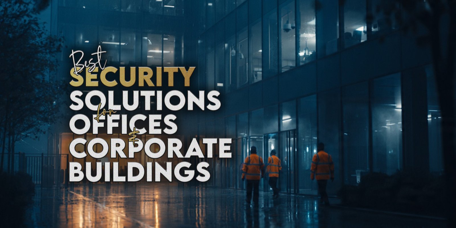 Best Security Solutions for Offices and Corporate Buildings